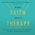 When Faith Meets Therapy: Find Hope and a Practical Path to Emotional, Spiritual, and Relational Healing - Audiobook (Unabridged) For Cheap