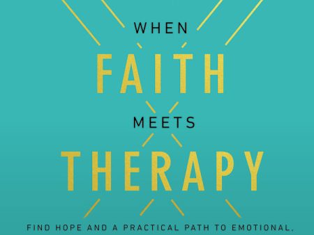 When Faith Meets Therapy: Find Hope and a Practical Path to Emotional, Spiritual, and Relational Healing - Audiobook (Unabridged) For Cheap