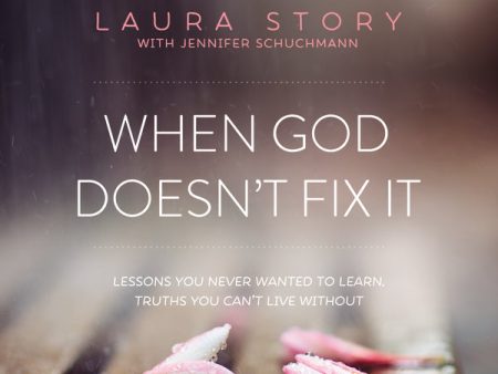 When God Doesn t Fix It: Lessons You Never Wanted to Learn, Truths You Can t Live Without - Audiobook (Unabridged) Online Sale