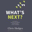 What s Next?: The Journey to Know God, Find Freedom, Discover Purpose, and Make a Difference - Audiobook (Unabridged) Discount