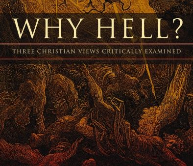 Why Hell?: Three Christian Views Critically Examined For Cheap