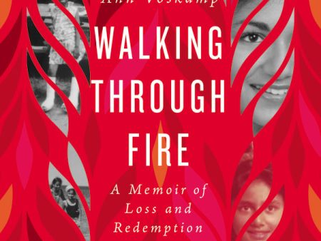 Walking Through Fire: A Memoir of Loss and Redemption - Audiobook (Unabridged) Online now