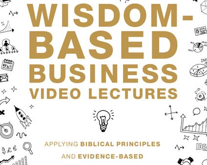 Wisdom-Based Business Video Lectures: Applying Biblical Principles and Evidence-Based Research for a Purposeful and Profitable Business For Sale