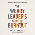 The Weary Leader’s Guide to Burnout: A Journey from Exhaustion to Wholeness - Audiobook (Unabridged) Sale