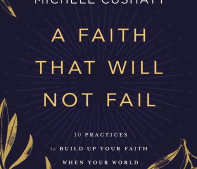 A Faith That Will Not Fail: 10 Practices to Build Up Your Faith When Your World Is Falling Apart Cheap