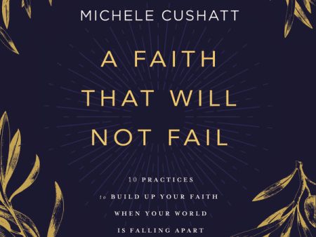 A Faith That Will Not Fail: 10 Practices to Build Up Your Faith When Your World Is Falling Apart - Audiobook (Unabridged) Cheap